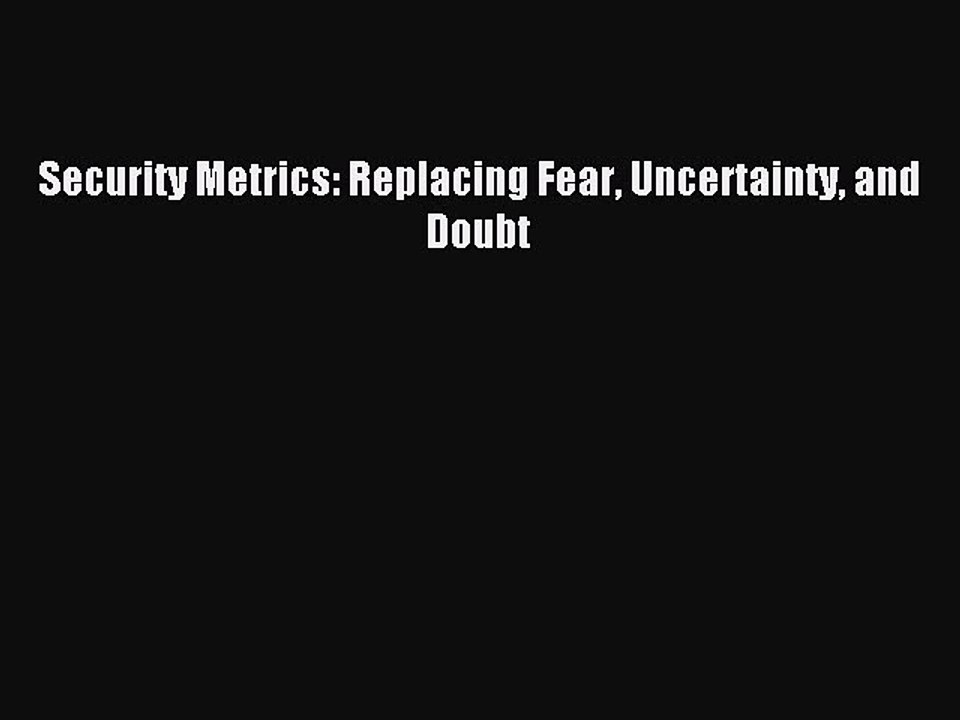 Read Security Metrics: Replacing Fear Uncertainty and Doubt E-Book Free
