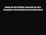 Read Book Saving the Bill of Rights: Exposing the Left's Campaign to Destroy American Exceptionalism