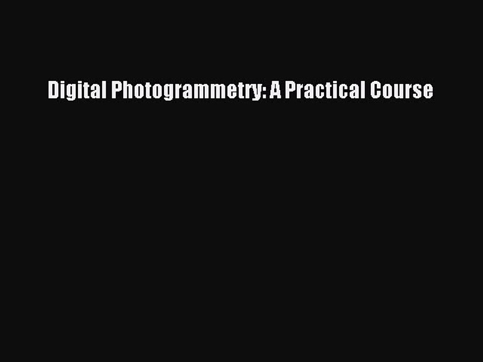 [PDF] Digital Photogrammetry: A Practical Course [Download] Full Ebook