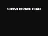 Read Walking with God 52 Weeks of the Year PDF Free
