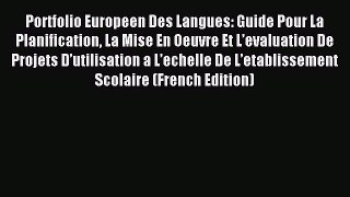 Download Portfolio Europeen Des Langues: Guide Pour La Planification La Mise En Oeuvre Et Lâ€™evaluation