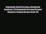 Read Homemade Salad Dressing & Vinaigrette Cookbook: 175 Homemade Dressing Recipes! (Southern