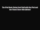 Read The iPod Book: Doing Cool Stuff with the iPod and the iTunes Store (4th Edition) E-Book