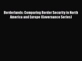 Read Book Borderlands: Comparing Border Security in North America and Europe (Governance Series)