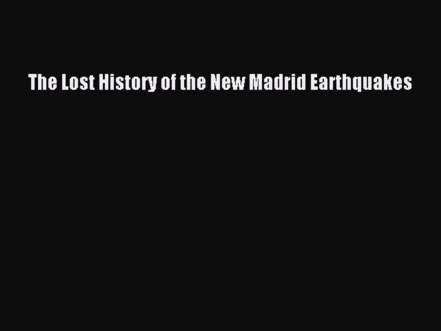 The lost history of the new madrid earthquakes