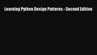 Download Learning Python Design Patterns - Second Edition E-Book Download