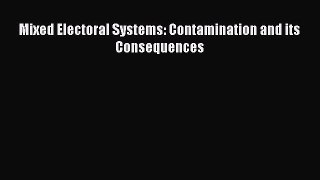 Read Book Mixed Electoral Systems: Contamination and its Consequences ebook textbooks