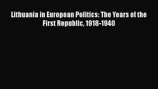 Read Book Lithuania in European Politics: The Years of the First Republic 1918-1940 E-Book
