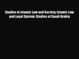 Read Book Studies in Islamic Law and Society Islamic Law and Legal System: Studies of Saudi
