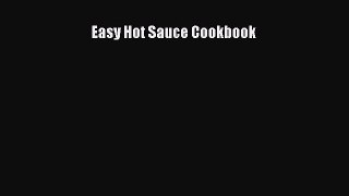 Download Easy Hot Sauce Cookbook Ebook Online