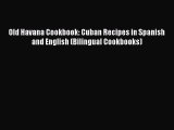 Read Old Havana Cookbook: Cuban Recipes in Spanish and English (Bilingual Cookbooks) PDF Online