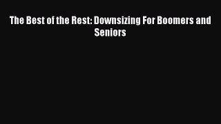 Download The Best of the Rest: Downsizing For Boomers and Seniors Ebook Free