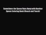 Download Book Sometimes the Spoon Runs Away with Another Spoon Coloring Book (Reach and Teach)