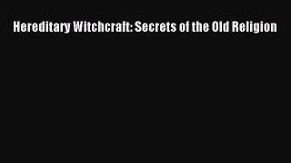 Download Book Hereditary Witchcraft: Secrets of the Old Religion E-Book Download