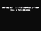 Read Books Certainly More Than You Want to Know About the Fishes of the Pacific Coast E-Book