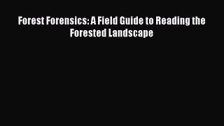 [Download] Forest Forensics: A Field Guide to Reading the Forested Landscape PDF Free