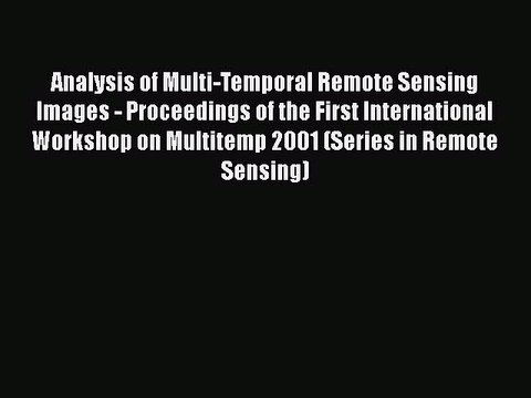 [PDF] Analysis of Multi-Temporal Remote Sensing Images - Proceedings of the First International