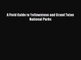 [Download] A Field Guide to Yellowstone and Grand Teton National Parks Ebook Free