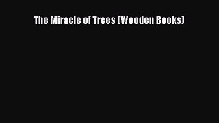 [Download] The Miracle of Trees (Wooden Books) Read Free
