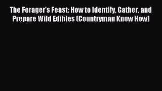 [Download] The Forager's Feast: How to Identify Gather and Prepare Wild Edibles (Countryman