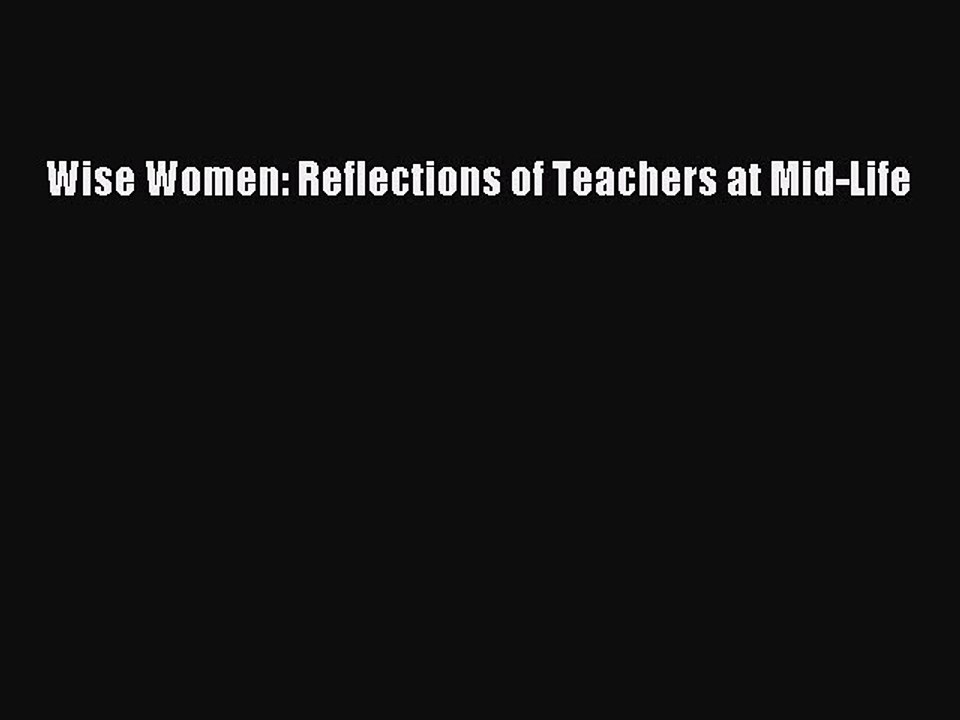 Read Wise Women: Reflections of Teachers at Mid-Life Ebook Free