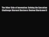 PDF The Other Side of Innovation: Solving the Execution Challenge (Harvard Business Review