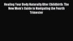 Read Healing Your Body Naturally After Childbirth: The New Mom's Guide to Navigating the Fourth
