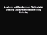 Read hereMerchants and Manufacturers: Studies in the Changing Structure of Nineteeth Century