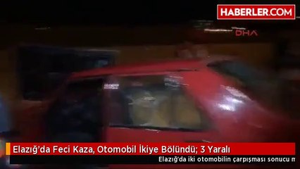 Elazığ'da Feci Kaza, Otomobil İkiye Bölündü: 3 Yaralı
