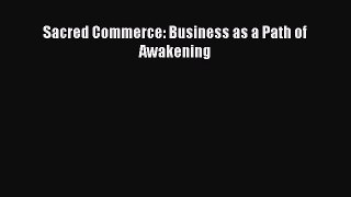 Enjoyed read Sacred Commerce: Business as a Path of Awakening