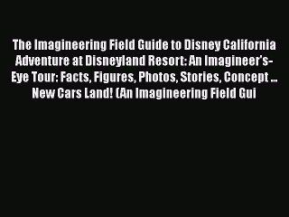 Download The Imagineering Field Guide to Disney California Adventure at Disneyland Resort: