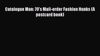 [PDF] Catalogue Man: 70's Mail-order Fashion Hunks (A postcard book) Free Books