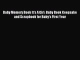 Read Baby Memory Book It's A Girl: Baby Book Keepsake and Scrapbook for Baby's First Year Ebook