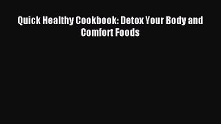 Read Quick Healthy Cookbook: Detox Your Body and Comfort Foods Ebook Free