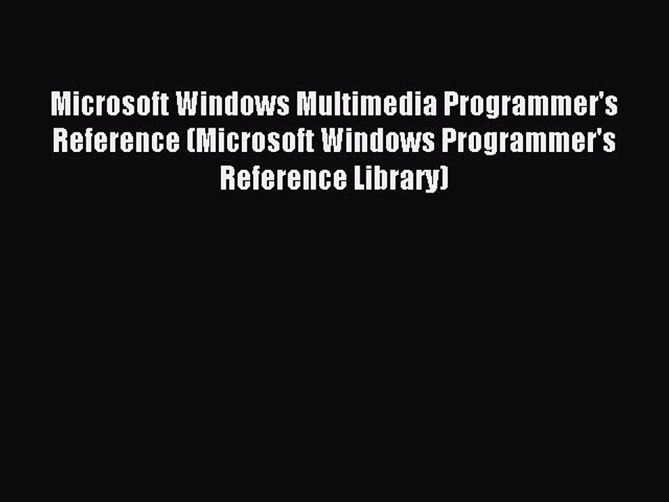 Read Microsoft Windows Multimedia Programmer's Reference (Microsoft Windows Programmer's Reference