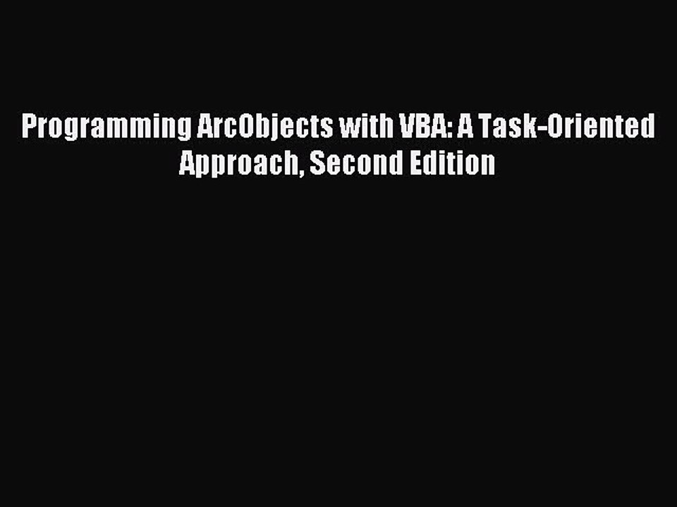 Read Programming ArcObjects with VBA: A Task-Oriented Approach Second Edition Ebook Online