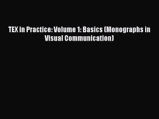 Read TEX in Practice: Volume 1: Basics (Monographs in Visual Communication) Ebook Free