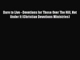 Read Dare to Live - Devotions for Those Over The Hill Not Under It (Christian Devotions Ministries)