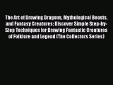 [Online PDF] The Art of Drawing Dragons Mythological Beasts and Fantasy Creatures: Discover
