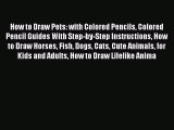 [PDF] How to Draw Pets: with Colored Pencils Colored Pencil Guides With Step-by-Step Instructions