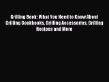 Read Grilling Book: What You Need to Know About Grilling Cookbooks Grilling Accessories Grilling