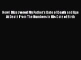 Read How I Discovered My Father's Date of Death and Age At Death From The Numbers In His Date