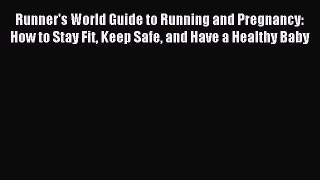 Read Runner's World Guide to Running and Pregnancy: How to Stay Fit Keep Safe and Have a Healthy