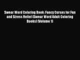 [Online PDF] Swear Word Coloring Book: Fancy Curses for Fun and Stress Relief (Swear Word Adult