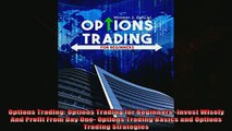 Read here Options Trading Options Trading for Beginners Invest Wisely And Profit From Day One