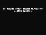 Read First Daughters: Letters Between U.S. Presidents and Their Daughters Ebook Free