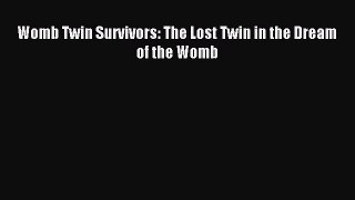 Download Womb Twin Survivors: The Lost Twin in the Dream of the Womb Ebook Free