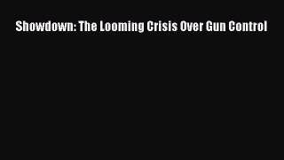 Download Book Showdown: The Looming Crisis Over Gun Control E-Book Free