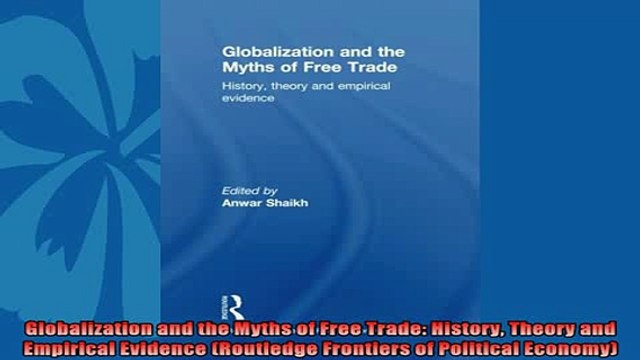 Popular book Globalization and the Myths of Free Trade History Theory and Empirical Evidence