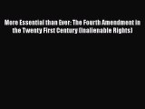 Read Book More Essential than Ever: The Fourth Amendment in the Twenty First Century (Inalienable